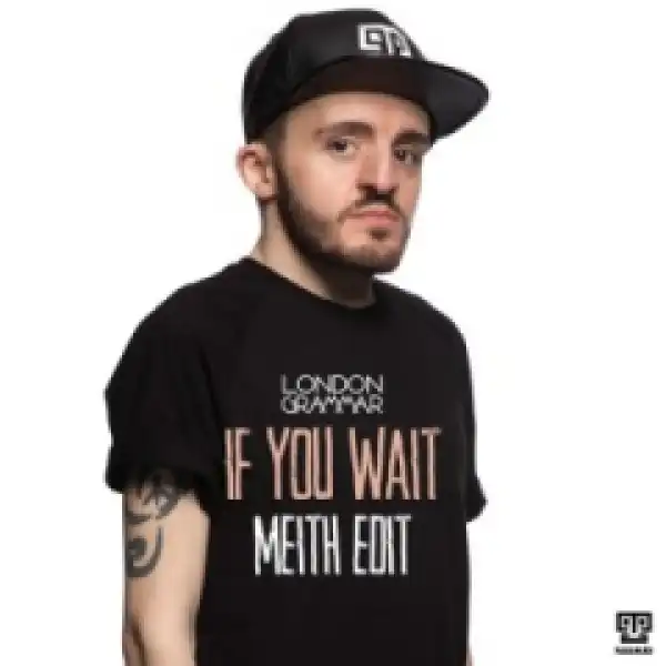 Meith - If You Wait (Meith Edit)